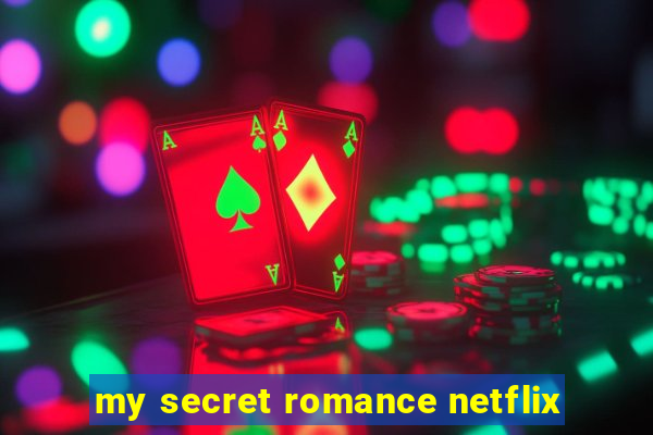 my secret romance netflix